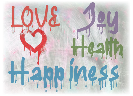 'Love', 'Joy', 'Health', and 'Happiness' written in a dripping, spray paint style.